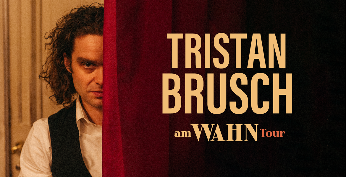 Tickets Tristan Brusch, am WAHN Tour in Köln